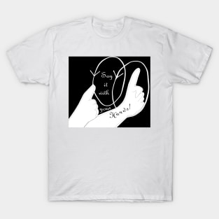 ASL Say it With Your Hands T-Shirt